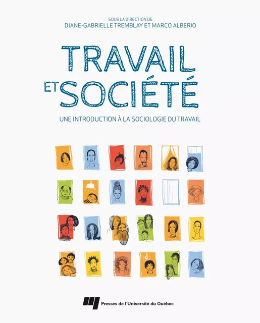 Travail et société - Diane-Gabrielle Tremblay, Marco Alberio - Presses de l'Université du Québec