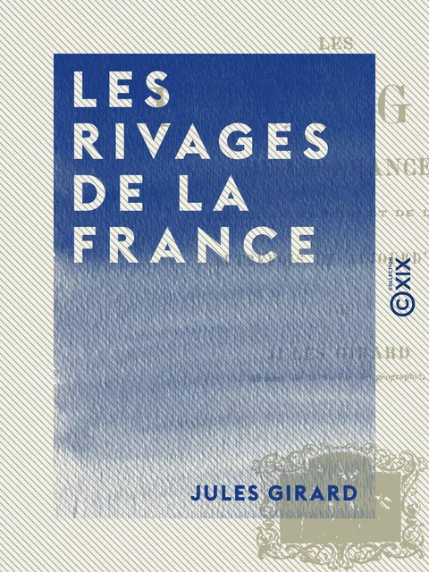 Les Rivages de la France - Jules Girard - Collection XIX