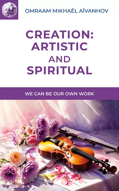 Creation: Artistic and Spiritual - Omraam Mikhaël Aïvanhov - Editions Prosveta