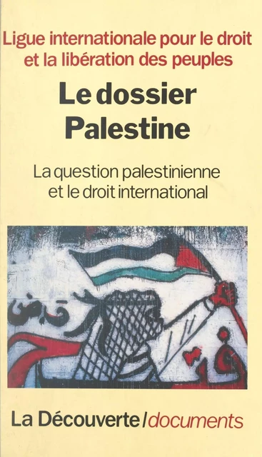 Le dossier Palestine -  Ligue internationale pour le droit et la libération des peuples - (La Découverte) réédition numérique FeniXX