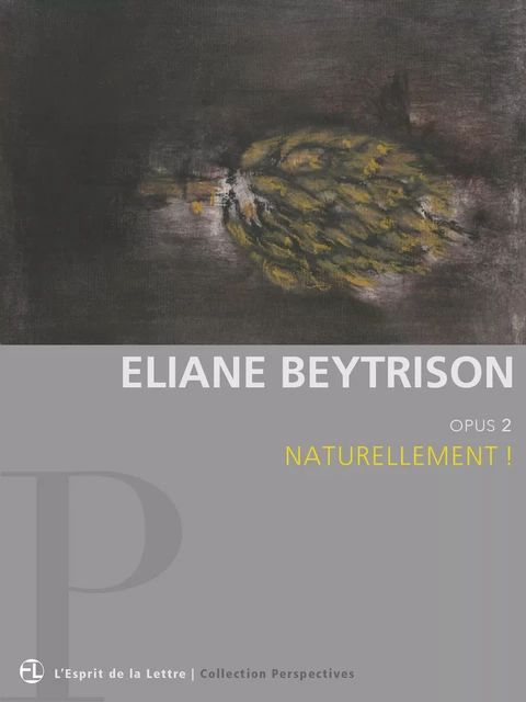 Eliane Beytrison | Opus 2 | Naturellement ! - Eliane Beytrison - L'Esprit de la Lettre