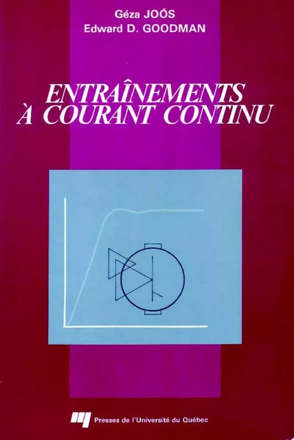 Entraînements à courant continu - Géza Joos, Edward D. Goodman - Presses de l'Université du Québec