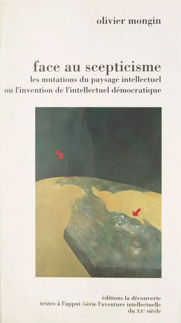 Face au scepticisme (1976-1993) - Olivier Mongin - (La Découverte) réédition numérique FeniXX