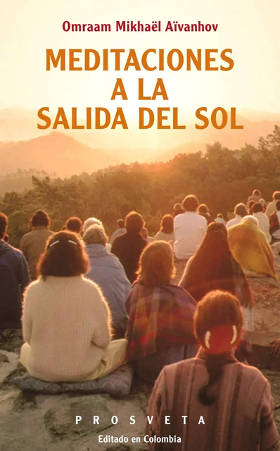 Meditaciones a la salida del sol - Omraam Mikhaël Aïvanhov - Editions Prosveta