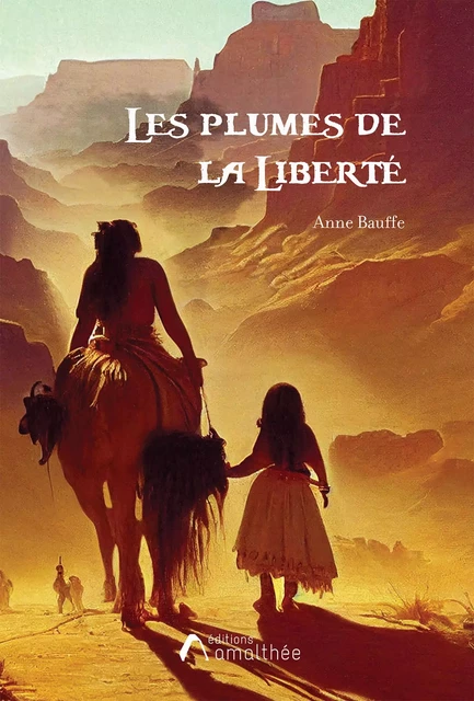 Les plumes de la liberté T3 - Anne Bauffe - Éditions Amalthée