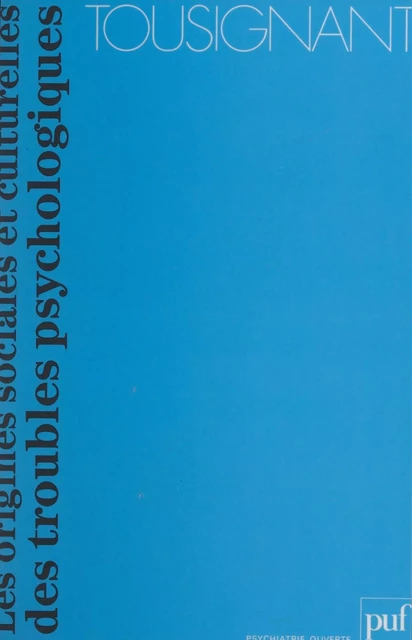 Les origines sociales et culturelles des troubles psychologiques - Michel Tousignant - (Presses universitaires de France) réédition numérique FeniXX