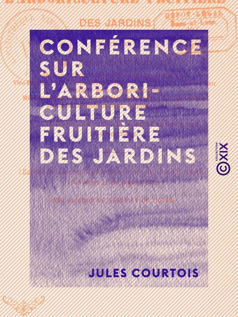 Conférence sur l'arboriculture fruitière des jardins - Jules Courtois - Collection XIX