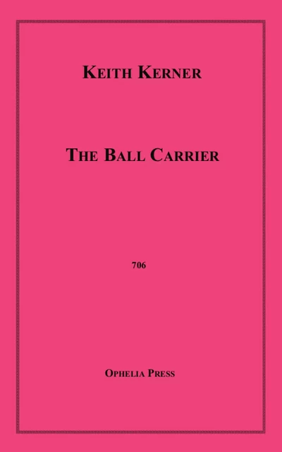 The Ball Carrier - Keith Kerner - Disruptive Publishing