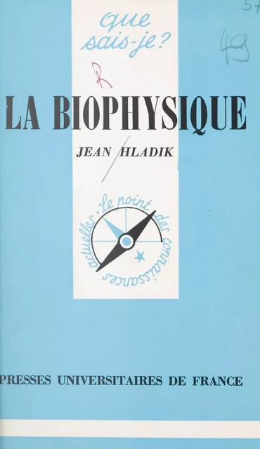 La biophysique - Jean Hladik - (Presses universitaires de France) réédition numérique FeniXX