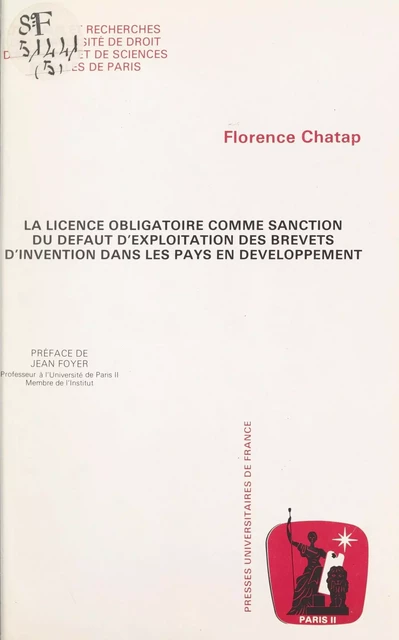 La licence obligatoire comme sanction du défaut d'exploitation des brevets d'invention dans les pays en développement - Florence Chatap - (Presses universitaires de France) réédition numérique FeniXX