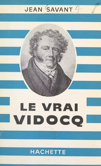 Le vrai Vidocq - Jean Savant - (Hachette) réédition numérique FeniXX