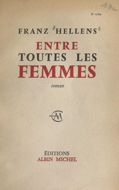 Entre toutes les femmes - Franz Hellens - (Albin Michel) réédition numérique FeniXX