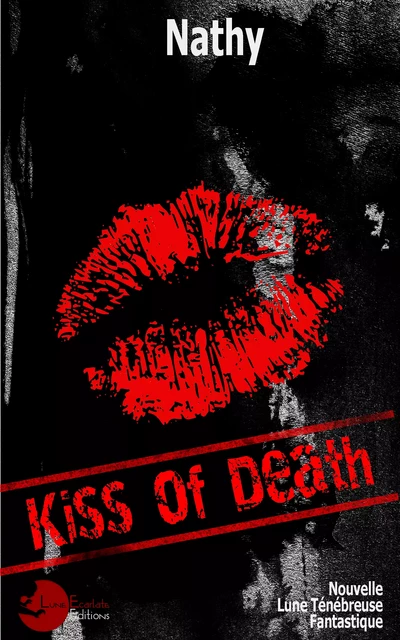 Kiss Of Death - Nathy Nathy - Lune Ecarlate Editions