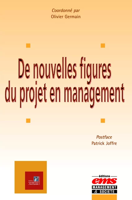 De nouvelles figures du projet en management - Olivier Germain - Éditions EMS