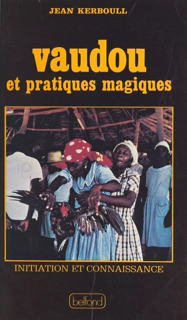 Vaudou et pratiques magiques - Jean Kerboull - (Belfond) réédition numérique FeniXX