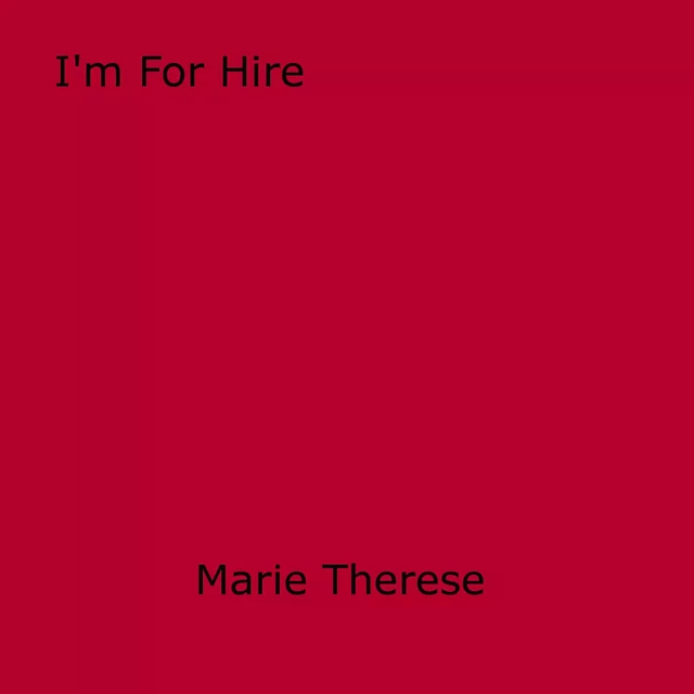 I'm For Hire - Marie Therese - Disruptive Publishing