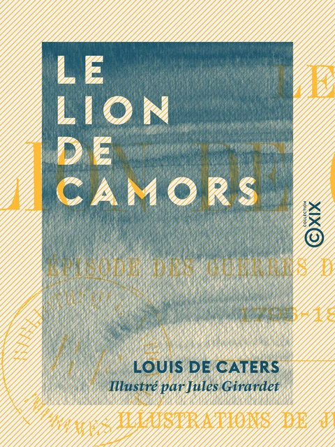 Le Lion de Camors - Épisode des guerres de la chouannerie, 1795-1804 - Louis de Caters - Collection XIX