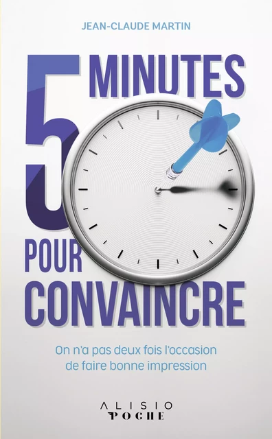 5 minutes pour convaincre - Jean-Claude Martin - Alisio