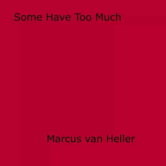 Some Have Too Much - Marcus Van Heller - Disruptive Publishing