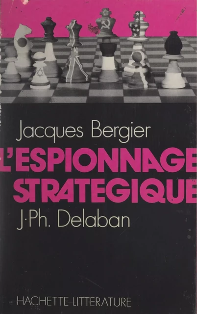 L'espionnage stratégique - Jacques Bergier, Jean-Philippe Delaban - (Hachette) réédition numérique FeniXX