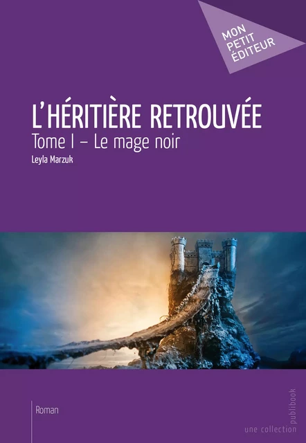 L'héritière retrouvée - Tome I - Leyla Marzuk - Mon Petit Editeur