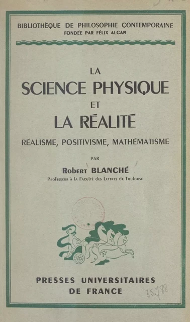 La science physique et la réalité - Robert Blanché - (Presses universitaires de France) réédition numérique FeniXX