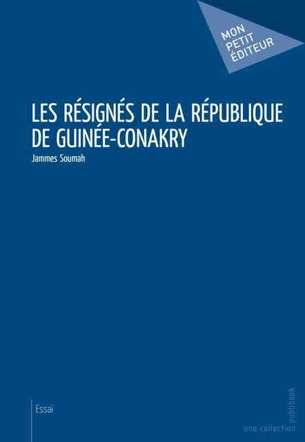 Les Résignés de la République de Guinée-Conakry - Jammes Soumah - Mon Petit Editeur