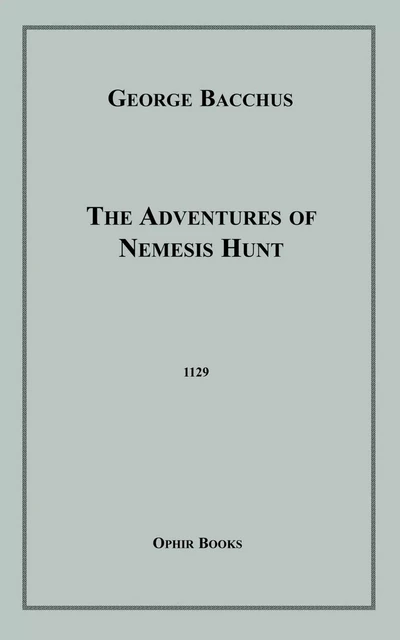 The Adventures of Nemesis Hunt - George Bacchus - Disruptive Publishing