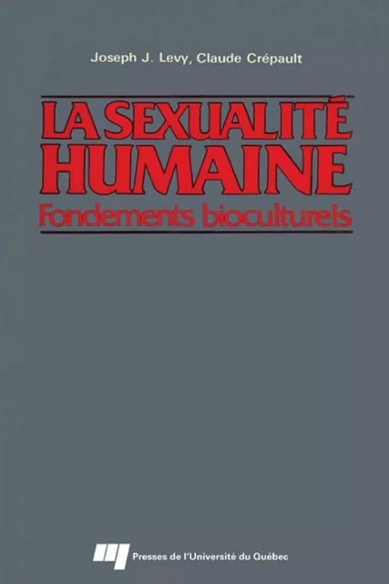 La sexualité humaine - Joseph Josy Lévy, Claude Crépault - Presses de l'Université du Québec