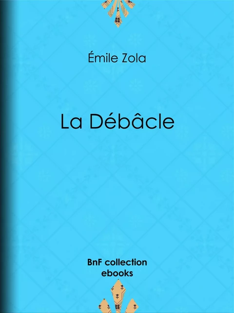 La Débâcle - Emile Zola - BnF collection ebooks