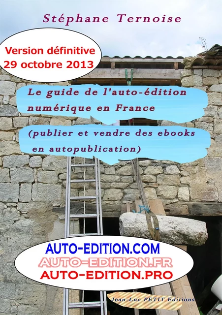 Le guide de l’auto-édition numérique en France (Publier et vendre des ebooks en autopublication) - Stéphane Ternoise - Jean-Luc PETIT Editions