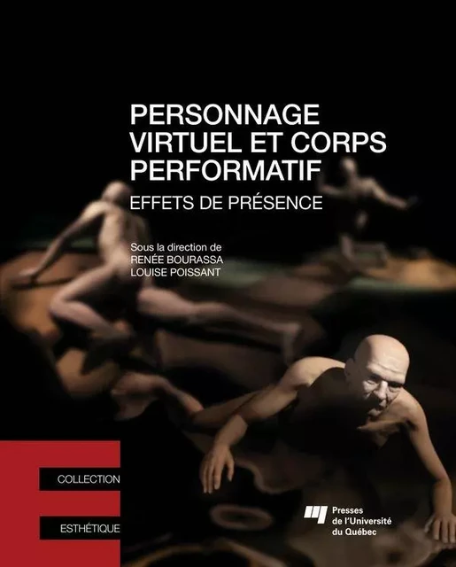 Personnage virtuel et corps performatif - Renée Bourassa, Louise Poissant - Presses de l'Université du Québec