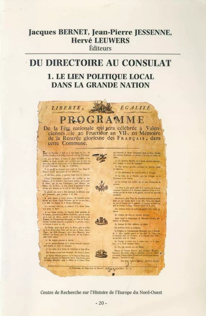 Du Directoire au Consulat 1. Le lien politique local dans la Grande Nation -  - Publications de l’Institut de recherches historiques du Septentrion