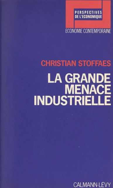 La grande menace industrielle - Christian Stoffaës - (Calmann-Lévy) réédition numérique FeniXX