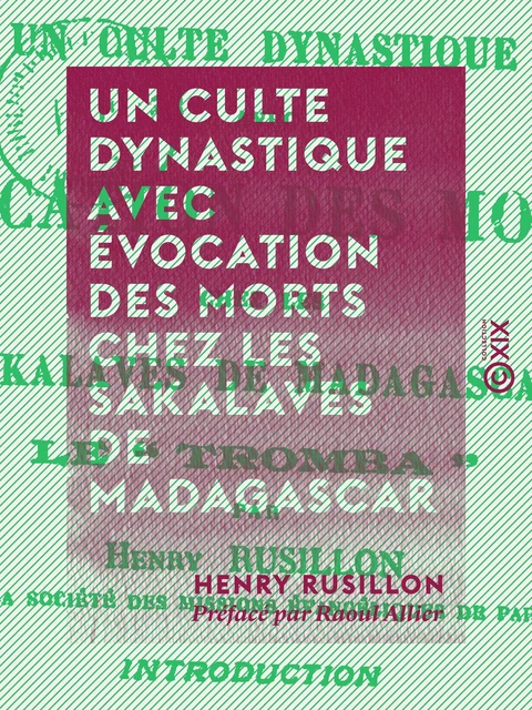 Un culte dynastique avec évocation des morts chez les Sakalaves de Madagascar - Henry Rusillon, Raoul Allier - Collection XIX