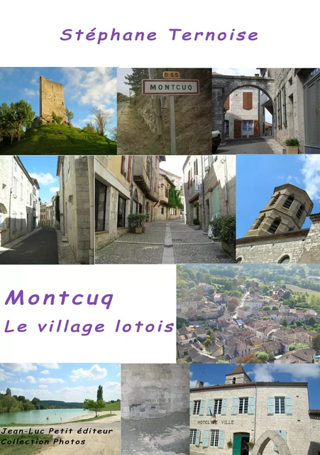 Montcuq, le village lotois - Stéphane Ternoise - Jean-Luc PETIT Editions