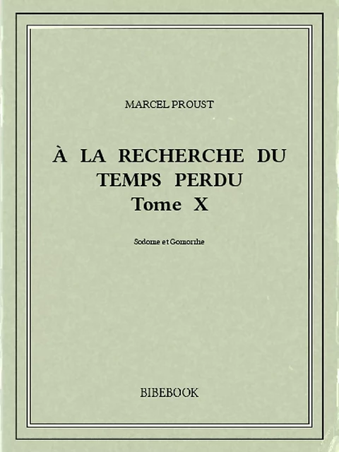 À la recherche du temps perdu X - Marcel Proust - Bibebook