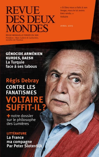 Revue des Deux Mondes avril 2015 - Franz-Olivier Giesbert, Valérie Toranian, Charles Dantzig, Marin De Viry, Alexandre Mare, Jean Marcou, Sema Kaygusuz, Philippe Trétiack, Fatma Müge Goçek, Eryck de Rubercy, Annick Steta, Jean-Luc Macia, Charles Ficat, Frédéric Verger, Patrick Kéchichian, Henri De Montety, Aurélie Julia, William Irigoyen, Michel Delon, Hervé Loichemol, Yves Laplace, Raymond H. Kévorkian, Jean-François Pérouse, Dorothée Schmid, Ahmet Insel - Revue des Deux Mondes