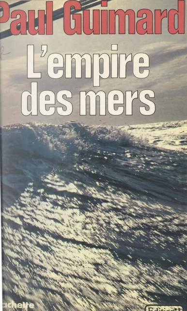 L'empire des mers - Paul Guimard - (Hachette) réédition numérique FeniXX