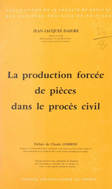 La production forcée de pièces dans le procès civil - Jean-Jacques Daigre - (Presses universitaires de France) réédition numérique FeniXX