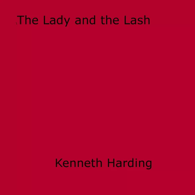 The Lady and the Lash - Kenneth Harding - Disruptive Publishing