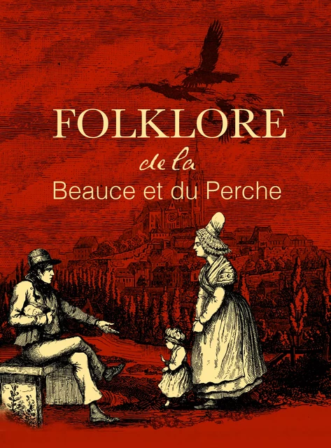 Folklore de la Beauce et du Perche - Félix Chapiseau - CPE Éditions