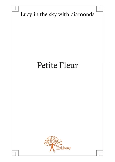 Petite Fleur - Lucy In The Sky With Diamonds - Editions Edilivre