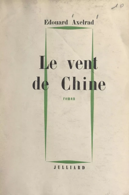 Le vent de Chine - Édouard Axelrad - (Julliard) réédition numérique FeniXX