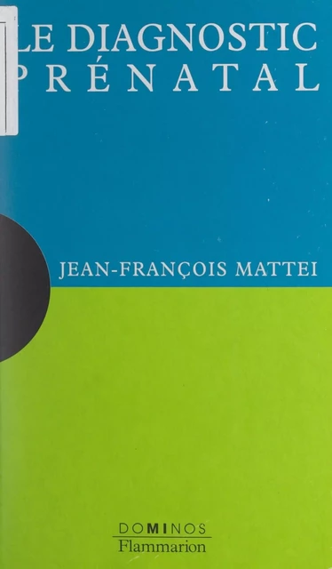 Le diagnostic prénatal - Jean-François Mattei - (Flammarion) réédition numérique FeniXX