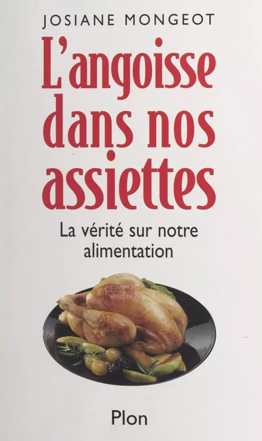 L'angoisse dans nos assiettes - Josiane Mongeot - (Plon) réédition numérique FeniXX