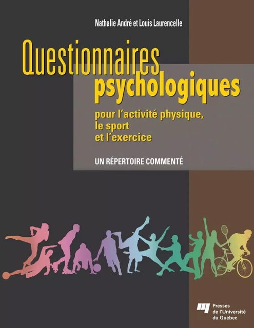 Questionnaires psychologiques pour l’activité physique, le sport et l’exercice - Louis Laurencelle, Nahtalie André - Presses de l'Université du Québec