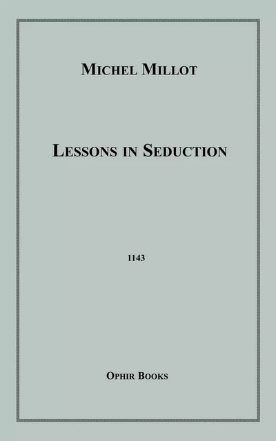 Lessons in Seduction - Michel Millot - Disruptive Publishing