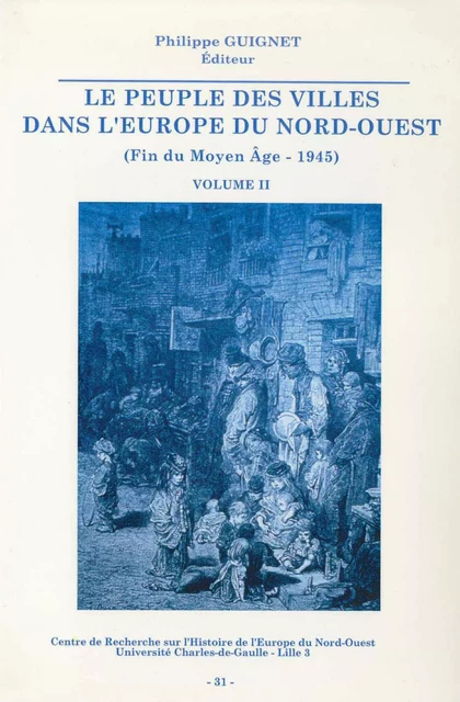 Le peuple des villes dans l’Europe du Nord-Ouest (fin du Moyen Âge-1945). Volume I -  - Publications de l’Institut de recherches historiques du Septentrion