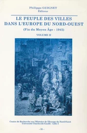 Le peuple des villes dans l’Europe du Nord-Ouest (fin du Moyen Âge-1945). Volume I